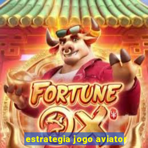 estrategia jogo aviator